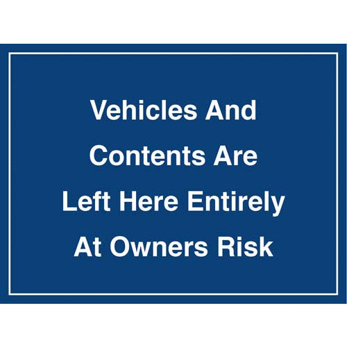 NOTICE - ALL VEHICLES AND CONTENTS LEFT AT OWNERS RISK SIGN
